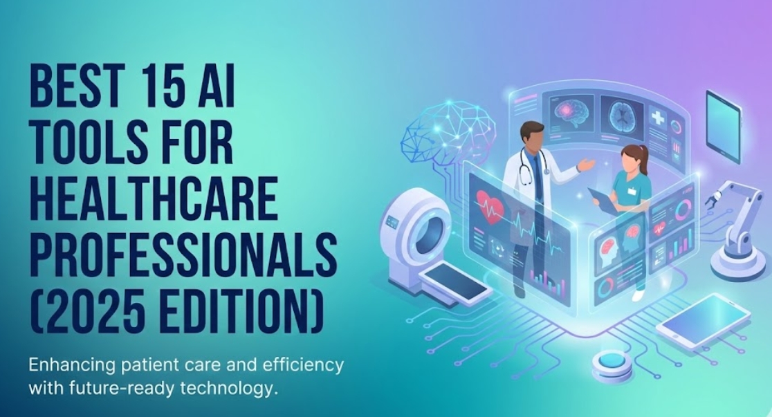 15 Top AI Tools in Healthcare for 2025